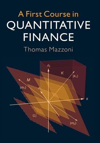 A first course in quantitative finance; Thomas Mazzoni; 2018