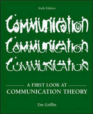 A first look at communication theory; Emory A Griffin; 2006