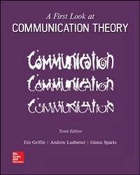 A first look at communication theory; Emory A. Griffin; 2019