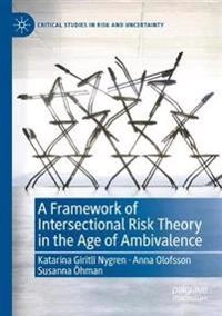 A framework of intersectional risk theory in the age of ambivalence; Katarina Giritli Nygren; 2020