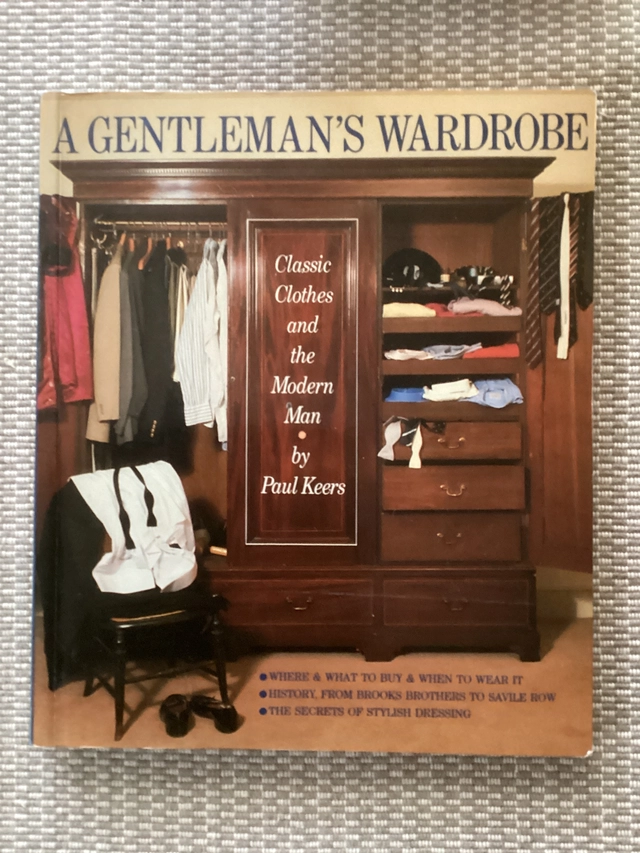 A gentleman's wardrobe : classic clothes and the modern man; Paul Keers; 1987