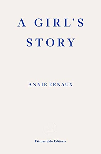 A Girl's Story; Annie Ernaux; 2020