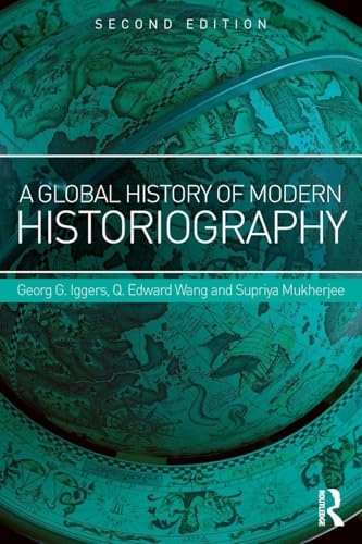 A global history of modern historiography; Georg G. Iggers; 2017