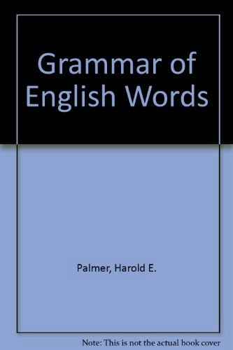 A Grammar of English Words: One Thousand English Words and Their Pronunciation; Harold E. Palmer; 1938