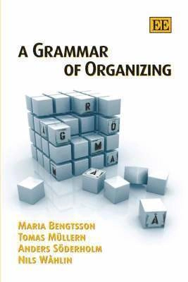 A grammar of organizing; Maria Bengtsson; 2007