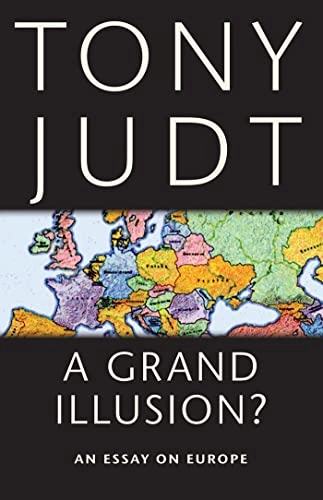 A grand illusion? : an essay on Europe; Tony Judt; 2011