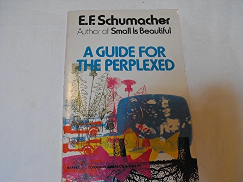 A Guide for the Perplexed; E. F. Schumacher; 1978