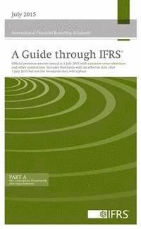 A guide through International Financial Reporting Standards as issued at 1 July 2015 · The consolidated text of the Conceptual Framework, International Financial Reporting Standards (IFRS) including International Accounting Standards (IAS) and Interpretations, and the Preface to IFRS as issued at 1 July 2015, with extensive cross-references and other annotations, Part A; IFRS Foundation; 2015