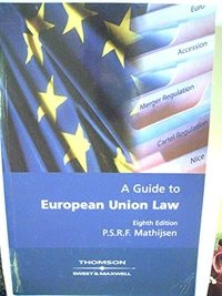A guide to European Union law; P. S. R. F. Mathijsen; 2004