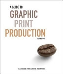 A Guide to Graphic Print Production; Kaj Johansson, Peter Lundberg, Robert Ryberg; 2007