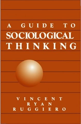 A guide to sociological thinking; Vincent Ryan Ruggiero; 1996