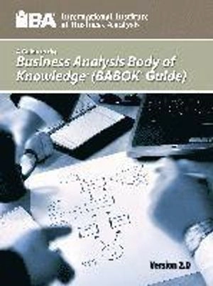 A guide to the Business Analysis Body of Knowledge : BABOK Guide; Kevin Brennan; 2009