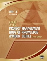 A guide to the project management body of knowledge : (PMBOK® Guide); Project Management Institute; 2008
