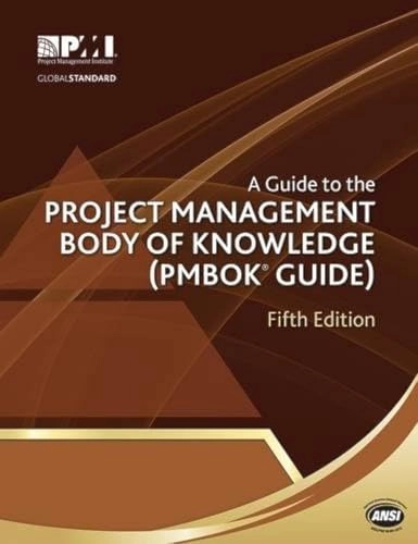 A guide to the project management body of knowledge : (PMBOK® guide); Project Management Institute; 2013