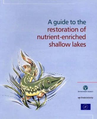 A guide to the restoration of nutrient-enriched shallow lakes; Brian Moss; 1996