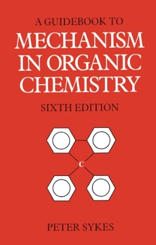 A guidebook to mechanism in organic chemistry; Peter Sykes; 1986