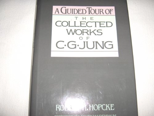 A Guided Tour of the Collected Works of C.G. JungC.G. Jung Foundation book; Robert H. Hopcke; 1989
