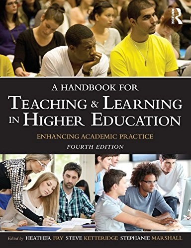 A handbook for teaching and learning in higher education : enhancing academic practice; Heather Fry, Steve Ketteridge, Stephanie Marshall; 2014