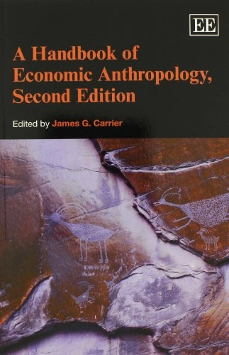 A handbook of economic anthropology; James G. Carrier; 2013