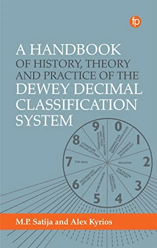 A handbook of history, theory and practice of the Dewey Decimal Classification; Mohinder Partap Satija; 2023