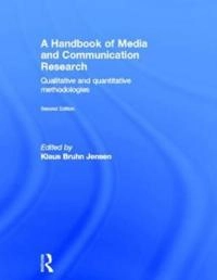 A handbook of media and communications research : qualitative and quantitative methodologies; Klaus Bruhn Jensen; 2011