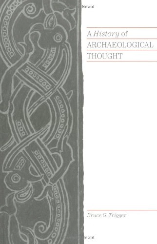 A history of archaeological thought; Bruce G. Trigger; 1989