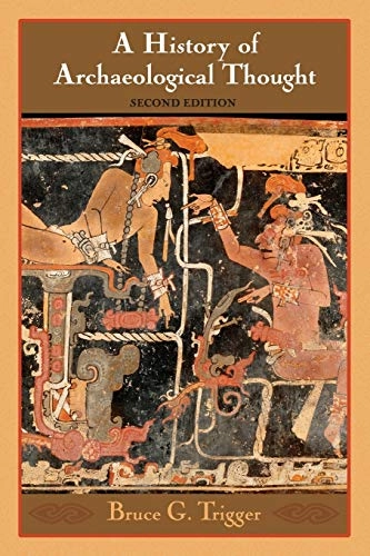 A history of archaeological thought; Bruce G. Trigger; 2006