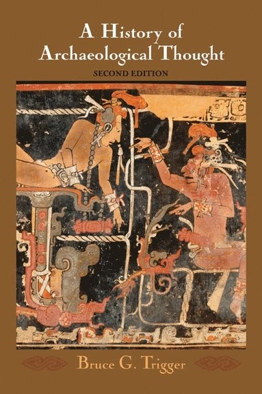 A history of archaeological thought; Bruce G. Trigger; 2006