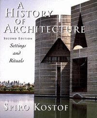 A history of architecture : settings and rituals; Spiro Kostof; 1995