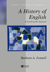A History of English: A Sociolinguistic Approach; Barbara Fennell; 2001