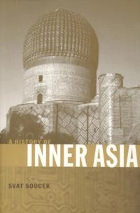 A history of inner Asia; Svatopluk Soucek; 2000