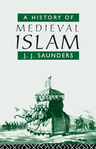 A history of medieval Islam; Saunders; 1990