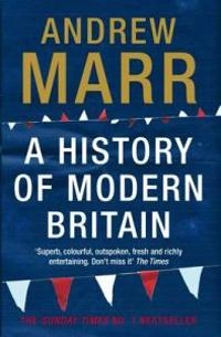 A History of Modern Britain; Andrew Marr; 2009