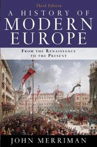 A history of modern Europe : from the renaissance to the present; John M. Merriman; 2010