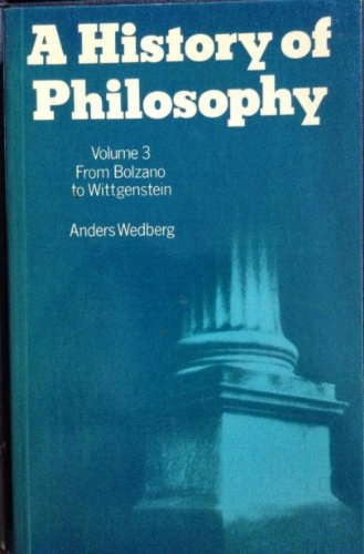 A history of philosophy · From Bolzano to Wittgenstein, Vol. 3; Anders Wedberg; 1984