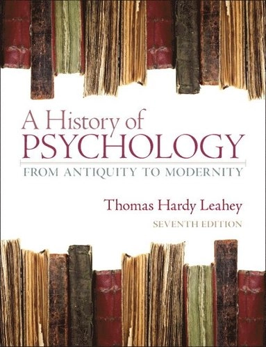 A history of psychology : from antiquity to modernity; Thomas Hardy. Leahey; 2013