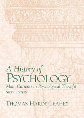 A history of psychology : main currents in psychological thought; Thomas Hardy Leahey; 2004