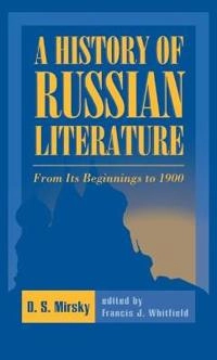 A history of Russian literature from its beginnings to 1900; Dmitrij Petrovič Mirskij; 1999