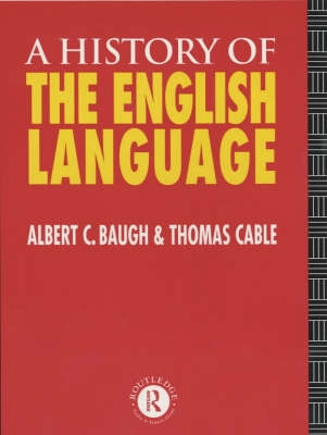 A history of the English language; Albert C. Baugh; 1993