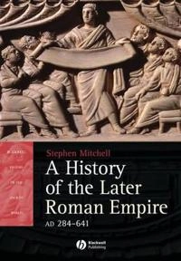 A History of the Later Roman Empire, AD 284-641: The Transformation of the; Stephen Mitchell; 2006