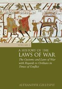 A history of the laws of war; Alexander Gillespie; 2011