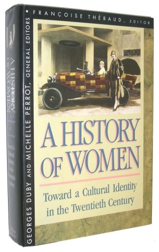 A history of women in the West; Georges Duby, Michelle Perrot, Françoise Thébaud; 1994