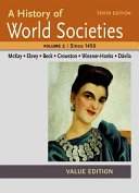 A history of world societies · To 1600, Vol. 1; John P. McKay, Bennett D Hill, John Buckler, Patricia Buckley Ebrey, Roger B. Beck, Clare Haru Crowston, Merry E. Wiesner, Jerry Davila; 2015