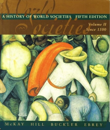 A History of World SocietiesA History of World Societies, John P. McKay; John P. McKay, McKay, Hilary