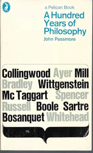 A hundred years of philosophy; John Passmore; 1968