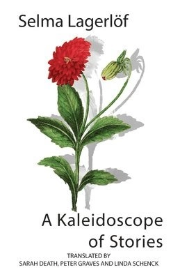 A kaleidoscope of stories : a selection of nine stories; Selma Lagerlöf, Sarah Death, Peter Graves, Linda Schenck; 2025