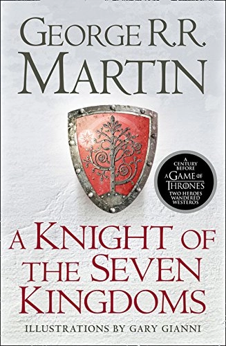 A Knight of the Seven Kingdoms; George R. R. Martin; 2017