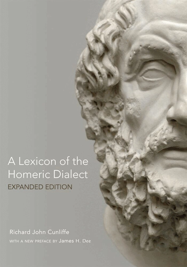A lexicon of the Homeric dialect; Richard John Cunliffe; 2011