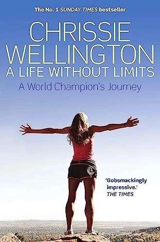 A Life Without Limits; Chrissie Wellington; 2013