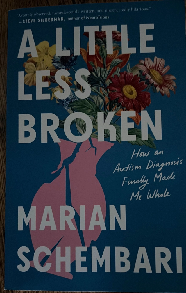 A Little Less Broken: How an Autism Diagnosis Finally Made Me Whole; Marian Schembari; 2025